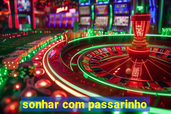 sonhar com passarinho